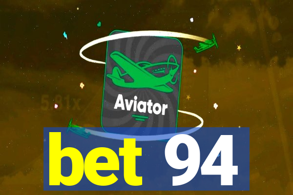 bet 94